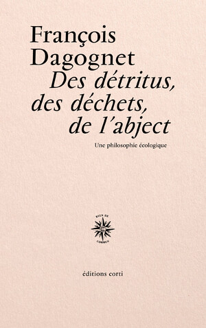 Couverture du livre Des détritus, des déchets, de l'abject