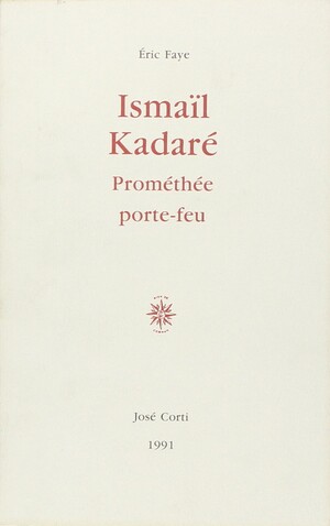 Couverture du livre Ismaïl Kadaré, Prométhée porte-feu